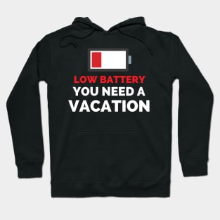 Low Battery You Need A Vacation Hoodie